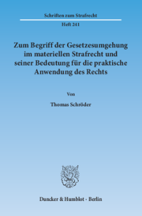 Zum Begriff der Gesetzesumgehung im materiellen Strafrecht und seiner Bedeutung für die praktische Anwendung des Rechts