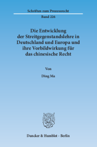 Die Entwicklung der Streitgegenstandslehre in Deutschland und Europa und ihre Vorbildwirkung für das chinesische Recht