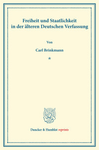 Freiheit und Staatlichkeit in der älteren Deutschen Verfassung