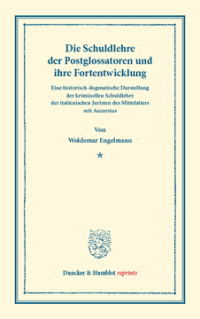 Die Schuldlehre der Postglossatoren und ihre Fortentwickelung