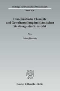 Demokratische Elemente und Gewaltenteilung im islamischen Staatsorganisationsrecht