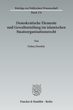 Demokratische Elemente und Gewaltenteilung im islamischen Staatsorganisationsrecht Demokratische Elemente und Gewaltenteilung im islamischen Staatsorganisationsrecht