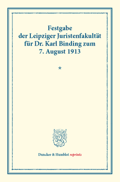 Festgabe der Leipziger Juristenfakultät für Dr. Karl Binding zum 7. August 1913