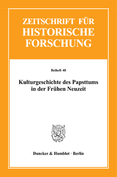 Kulturgeschichte des Papsttums in der Frühen Neuzeit Kulturgeschichte des Papsttums in der Frühen Neuzeit