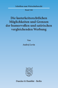 Die lauterkeitsrechtlichen Möglichkeiten und Grenzen der humorvollen und satirischen vergleichenden Werbung