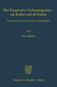 Der kooperative Verfassungsstaat – aus Kultur und als Kultur