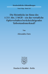 Die Heimtücke im Sinne des § 211 Abs. 2 StGB – ein das vortatliche Opferverhalten berücksichtigendes Tatbestandsmerkmal?
