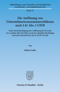 Die Auflösung von Unternehmenszusammenschlüssen nach § 41 Abs. 3 GWB