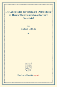 Die Auflösung der liberalen Demokratie in Deutschland und das autoritäre Staatsbild