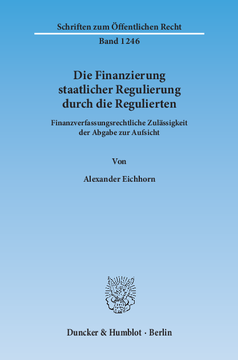 Die Finanzierung staatlicher Regulierung durch die Regulierten Die Finanzierung staatlicher Regulierung durch die Regulierten