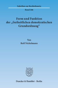 Form und Funktion der »freiheitlichen demokratischen Grundordnung«