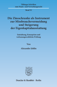 Die Zinsschranke als Instrument zur Missbrauchsvermeidung und Steigerung der Eigenkapitalausstattung