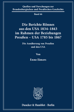 Die Berichte Rönnes aus den USA 1834–1843 im Rahmen der Beziehungen Preußen – USA 1785 bis 1867 Die Berichte Rönnes aus den USA 1834–1843 im Rahmen der Beziehungen Preußen – USA 1785 bis 1867