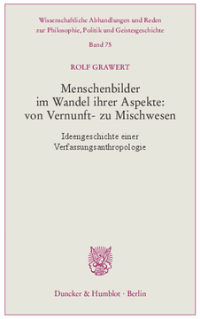 Menschenbilder im Wandel ihrer Aspekte: von Vernunft- zu Mischwesen