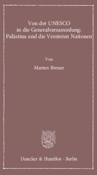 Von der UNESCO in die Generalversammlung: Palästina und die Vereinten Nationen