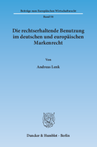 Die rechtserhaltende Benutzung im deutschen und europäischen Markenrecht