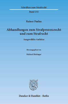 Abhandlungen zum Strafprozessrecht und zum Strafrecht Abhandlungen zum Strafprozessrecht und zum Strafrecht