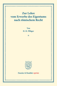 Zur Lehre vom Erwerbe des Eigentums nach römischem Recht