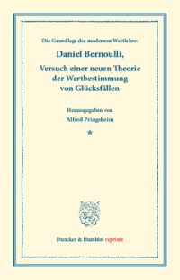 Die Grundlage der modernen Wertlehre: Versuch einer neuen Theorie der Wertbestimmung von Glücksfällen