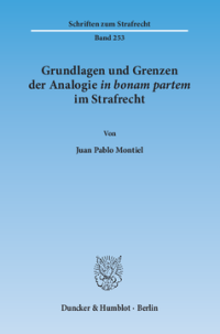 Grundlagen und Grenzen der Analogie ›in bonam partem‹ im Strafrecht