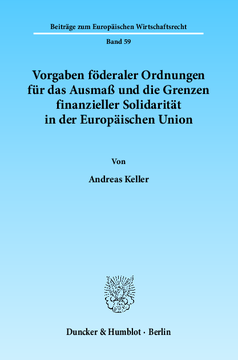Vorgaben föderaler Ordnungen für das Ausmaß und die Grenzen finanzieller Solidarität in der Europäischen Union