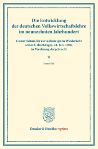 Die Entwicklung der deutschen Volkswirtschaftslehre im neunzehnten Jahrhundert