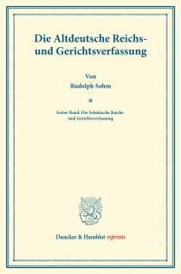 Die Altdeutsche Reichs- und Gerichtsverfassung