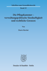 Die Pflegekammer – verwaltungspolitische Sinnhaftigkeit und rechtliche Grenzen