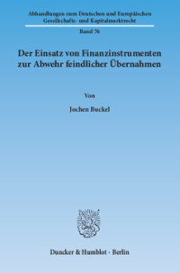 Der Einsatz von Finanzinstrumenten zur Abwehr feindlicher Übernahmen