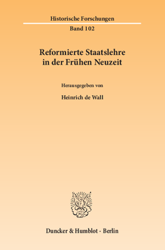 Reformierte Staatslehre in der Frühen Neuzeit Reformierte Staatslehre in der Frühen Neuzeit
