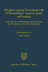 300 Jahre externe Finanzkontrolle in Deutschland – gestern, heute und morgen