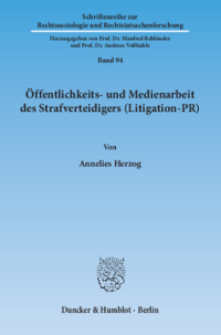 Öffentlichkeits- und Medienarbeit des Strafverteidigers (Litigation-PR)