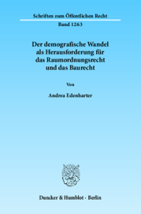 Der demografische Wandel als Herausforderung für das Raumordnungsrecht und das Baurecht
