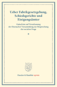 Ueber Fabrikgesetzgebung, Schiedsgerichte und Einigungsämter