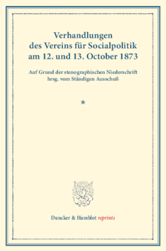 Verhandlungen des Vereins für Socialpolitik am 12. und 13. October 1873