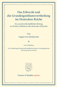 Das Erbrecht und die Grundeigenthumsvertheilung im Deutschen Reiche