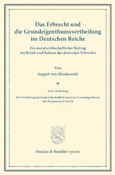 Das Erbrecht und die Grundeigenthumsvertheilung im Deutschen Reiche Das Erbrecht und die Grundeigenthumsvertheilung im Deutschen Reiche