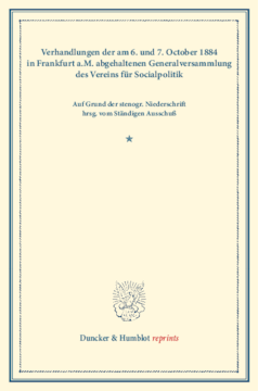 Verhandlungen der am 6. und 7. October 1884 in Frankfurt a.M. abgehaltenen Generalversammlung des Vereins für Socialpolitik über Maßregeln der Gesetzgebung und Verwaltung zur Erhaltung des bäuerlichen Grundbesitzes