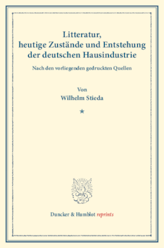 Litteratur, heutige Zustände und Entstehung der deutschen Hausindustrie Litteratur, heutige Zustände und Entstehung der deutschen Hausindustrie