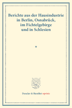 Berichte aus der Hausindustrie in Berlin, Osnabrück, im Fichtelgebirge und in Schlesien Berichte aus der Hausindustrie in Berlin, Osnabrück, im Fichtelgebirge und in Schlesien
