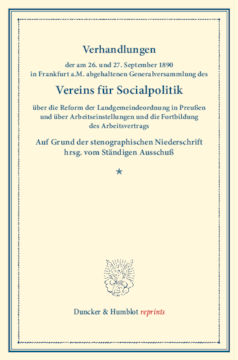 Verhandlungen der am 26. und 27. September 1890 in Frankfurt a.M. abgehaltenen Generalversammlung des Vereins für Socialpolitik über die Reform der Landgemeindeordnung in Preußen