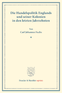 Die Handelspolitik Englands und seiner Kolonien in den letzten Jahrzehnten Die Handelspolitik Englands und seiner Kolonien in den letzten Jahrzehnten