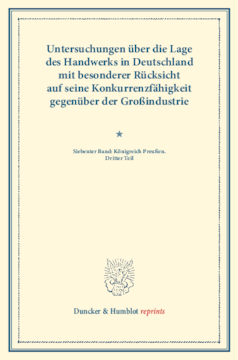 Untersuchungen über die Lage des Handwerks in Deutschland mit besonderer Rücksicht auf seine Konkurrenzfähigkeit gegenüber der Großindustrie Untersuchungen über die Lage des Handwerks in Deutschland mit besonderer Rücksicht auf seine Konkurrenzfähigkeit gegenüber der Großindustrie