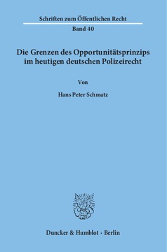 Die Grenzen des Opportunitätsprinzips im heutigen deutschen Polizeirecht Die Grenzen des Opportunitätsprinzips im heutigen deutschen Polizeirecht