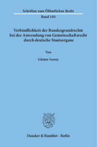 Verbindlichkeit der Bundesgrundrechte bei der Anwendung von Gemeinschaftsrecht durch deutsche Staatsorgane