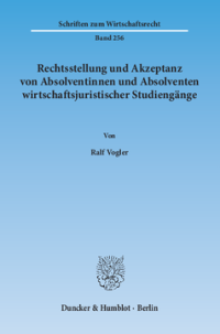 Rechtsstellung und Akzeptanz von Absolventinnen und Absolventen wirtschaftsjuristischer Studiengänge