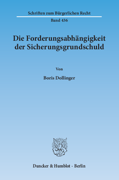 Die Forderungsabhängigkeit der Sicherungsgrundschuld Die Forderungsabhängigkeit der Sicherungsgrundschuld