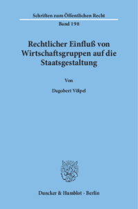 Rechtlicher Einfluß von Wirtschaftsgruppen auf die Staatsgestaltung