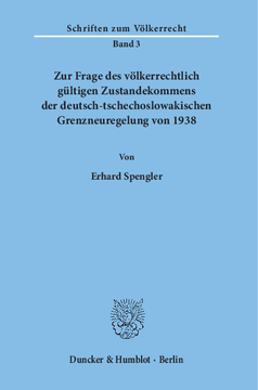 Zur Frage des völkerrechtlich gültigen Zustandekommens der deutsch-tschechoslowakischen Grenzneuregelung von 1938