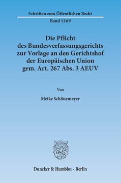 Die Pflicht des Bundesverfassungsgerichts zur Vorlage an den Gerichtshof der Europäischen Union gem. Art. 267 Abs. 3 AEUV Die Pflicht des Bundesverfassungsgerichts zur Vorlage an den Gerichtshof der Europäischen Union gem. Art. 267 Abs. 3 AEUV